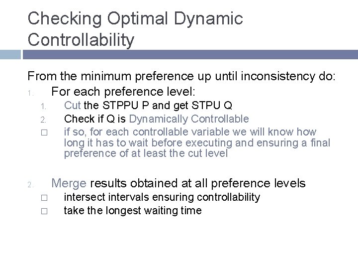 Checking Optimal Dynamic Controllability From the minimum preference up until inconsistency do: 1. For
