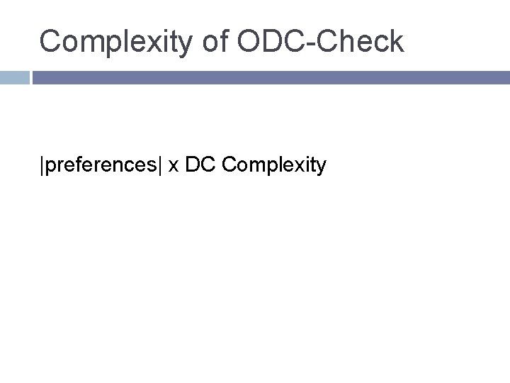 Complexity of ODC-Check |preferences| x DC Complexity 