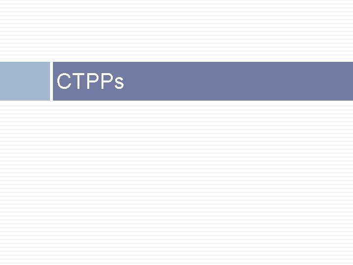 CTPPs 