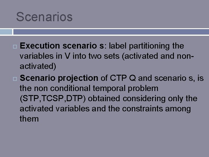 Scenarios Execution scenario s: label partitioning the variables in V into two sets (activated