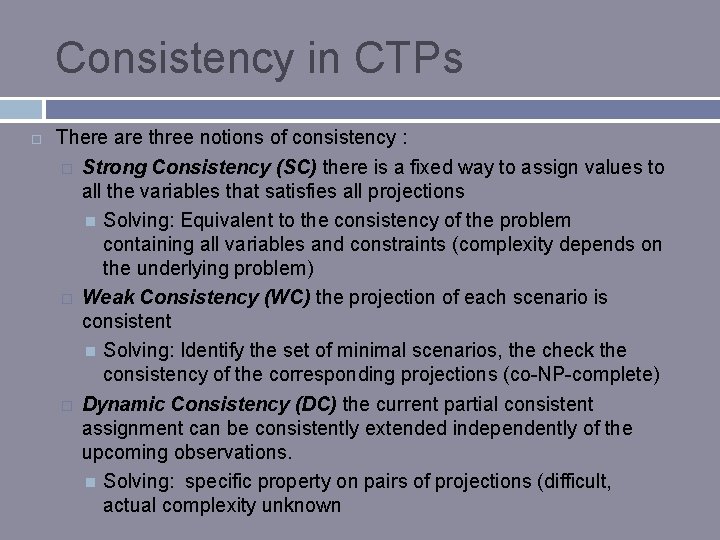 Consistency in CTPs There are three notions of consistency : � Strong Consistency (SC)