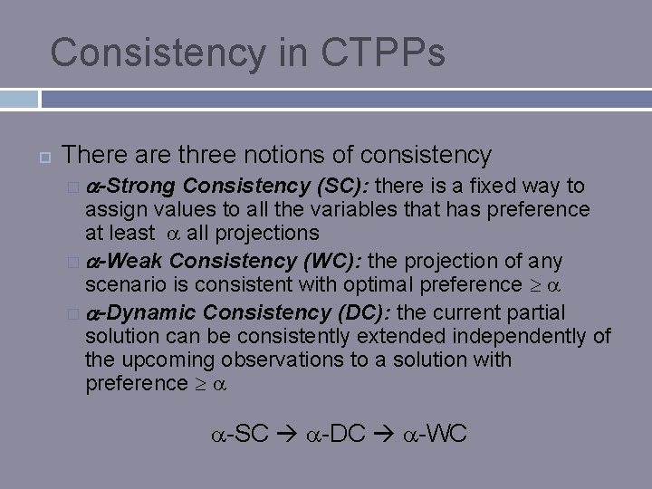 Consistency in CTPPs There are three notions of consistency � -Strong Consistency (SC): there