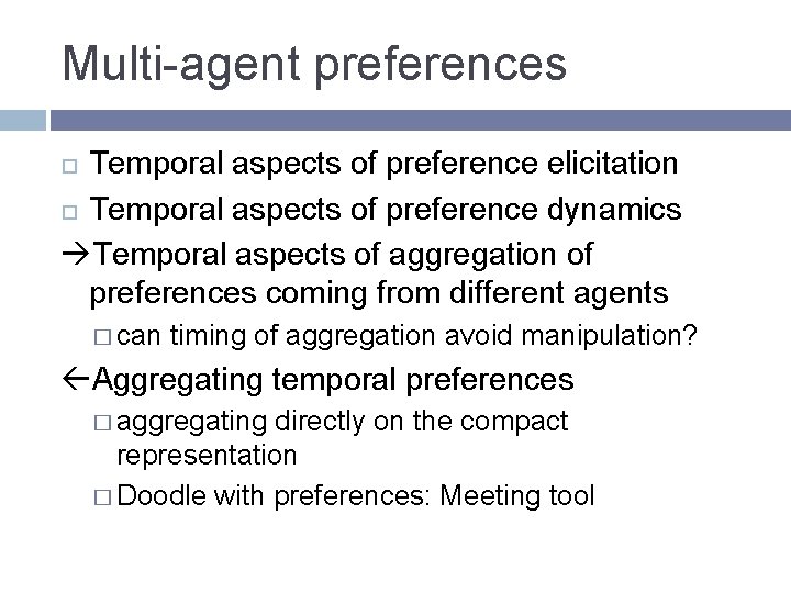 Multi-agent preferences Temporal aspects of preference elicitation Temporal aspects of preference dynamics Temporal aspects