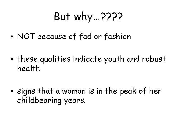But why…? ? • NOT because of fad or fashion • these qualities indicate