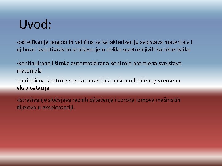 Uvod: -određivanje pogodnih veličina za karakterizaciju svojstava materijala i njihovo kvantitativno izražavanje u obliku