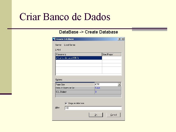 Criar Banco de Dados Data. Base -> Create Database 