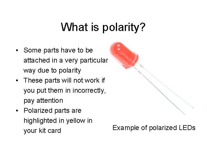 What is polarity? • Some parts have to be attached in a very particular