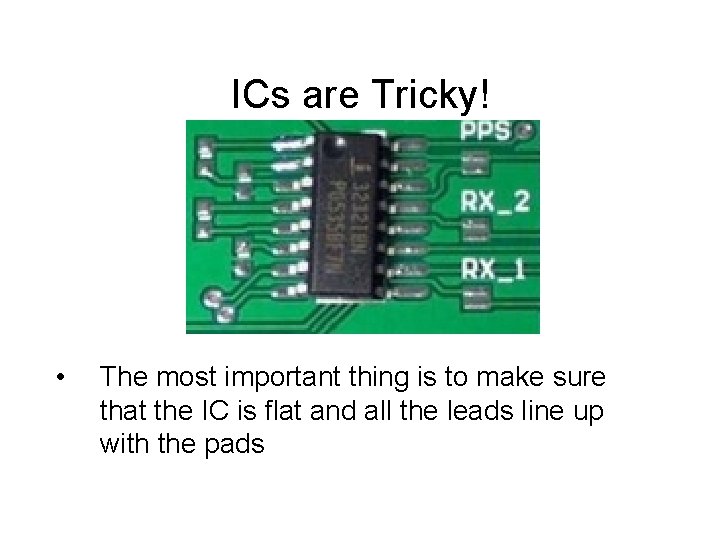 ICs are Tricky! • The most important thing is to make sure that the
