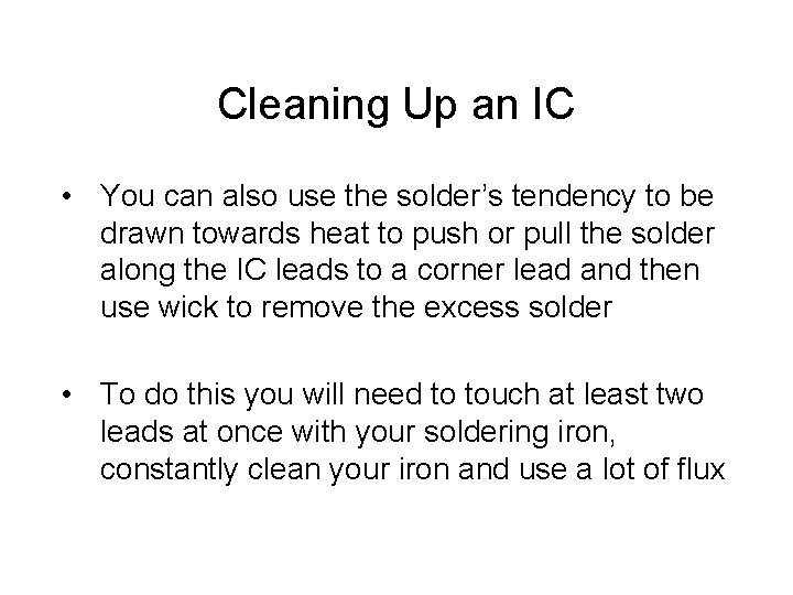 Cleaning Up an IC • You can also use the solder’s tendency to be