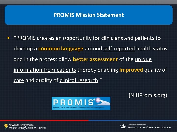 What PROMIS? PROMIS is Mission Statement A comprehensive instrument to assess pain and pain