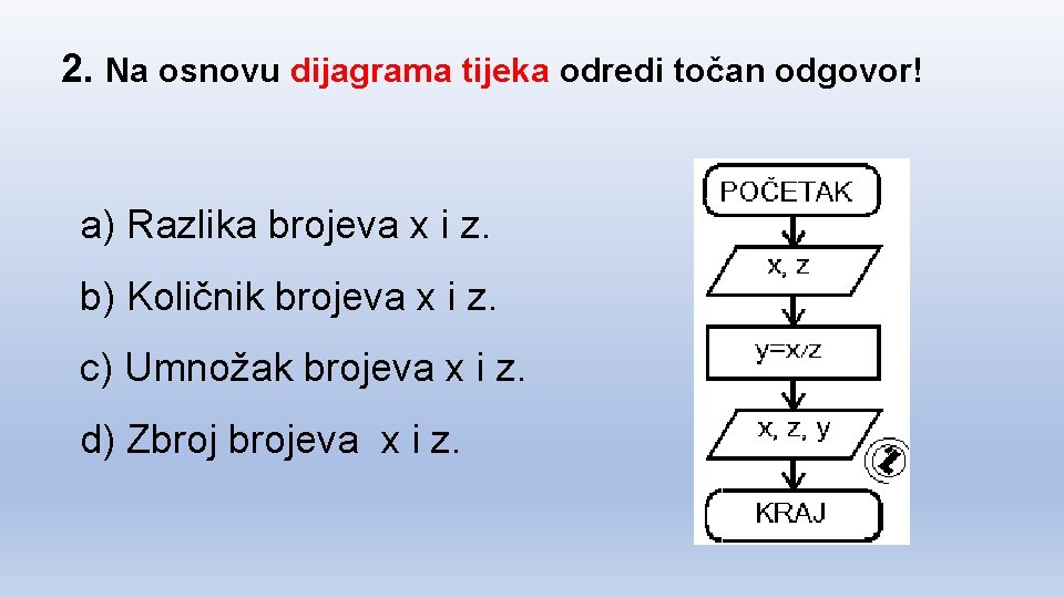 2. Na osnovu dijagrama tijeka odredi točan odgovor! a) Razlika brojeva x i z.