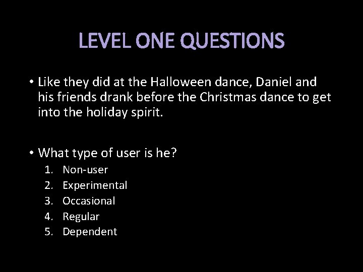 LEVEL ONE QUESTIONS • Like they did at the Halloween dance, Daniel and his