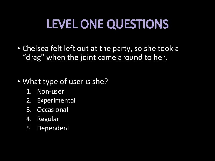 LEVEL ONE QUESTIONS • Chelsea felt left out at the party, so she took