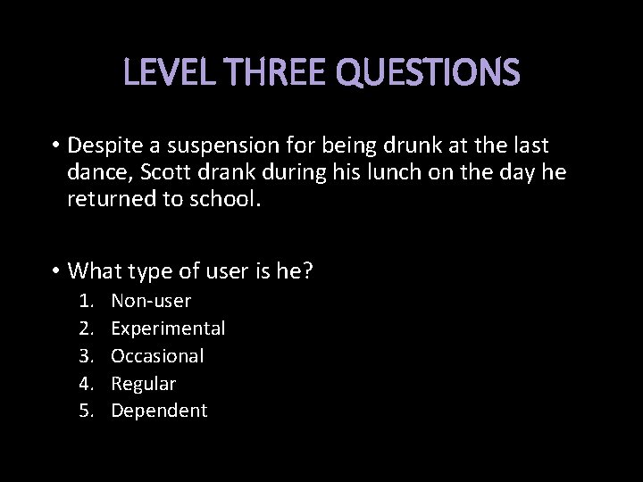 LEVEL THREE QUESTIONS • Despite a suspension for being drunk at the last dance,