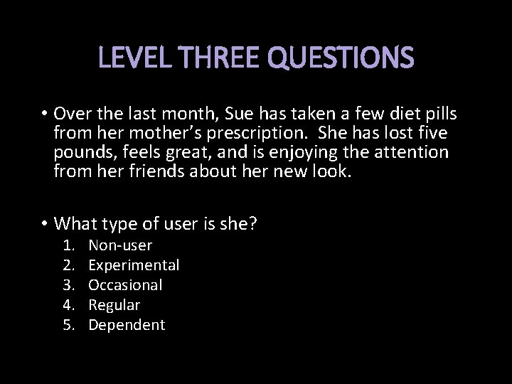 LEVEL THREE QUESTIONS • Over the last month, Sue has taken a few diet