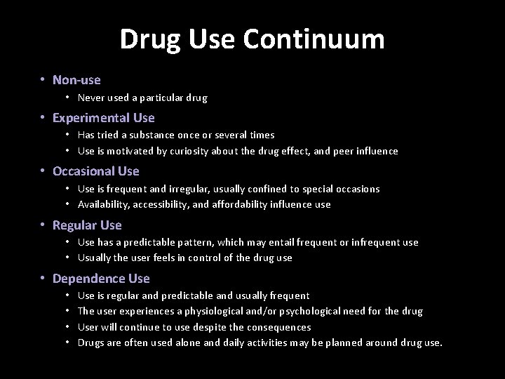 Drug Use Continuum • Non-use • Never used a particular drug • Experimental Use