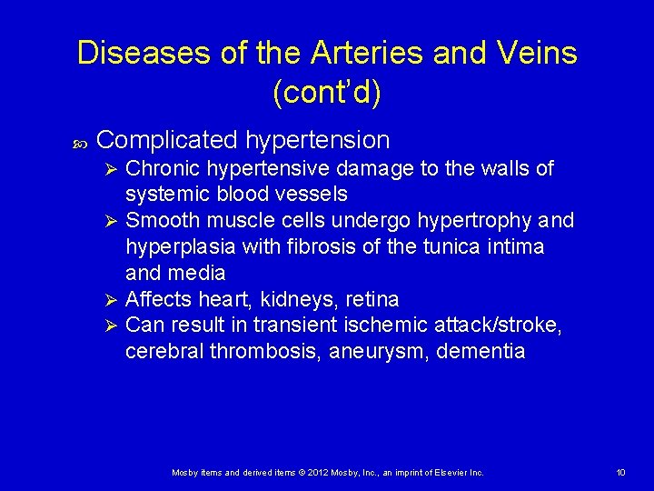 Diseases of the Arteries and Veins (cont’d) Complicated hypertension Chronic hypertensive damage to the