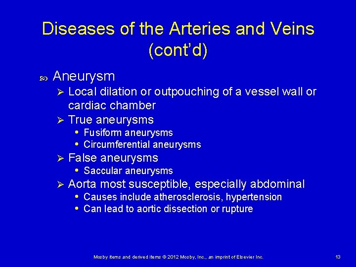 Diseases of the Arteries and Veins (cont’d) Aneurysm Local dilation or outpouching of a