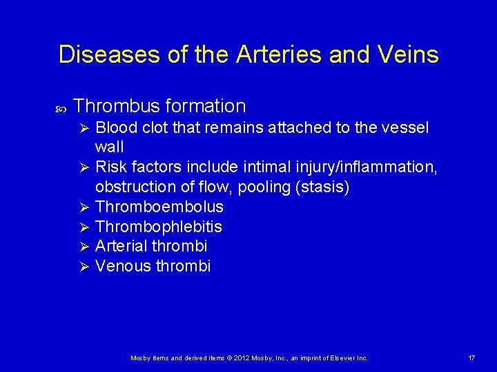 Diseases of the Arteries and Veins Thrombus formation Blood clot that remains attached to