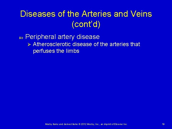 Diseases of the Arteries and Veins (cont’d) Peripheral artery disease Ø Atherosclerotic disease of