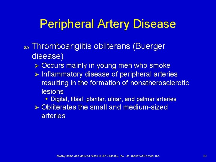 Peripheral Artery Disease Thromboangiitis obliterans (Buerger disease) Occurs mainly in young men who smoke