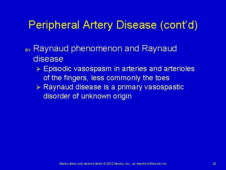 Peripheral Artery Disease (cont’d) Raynaud phenomenon and Raynaud disease Episodic vasospasm in arteries and