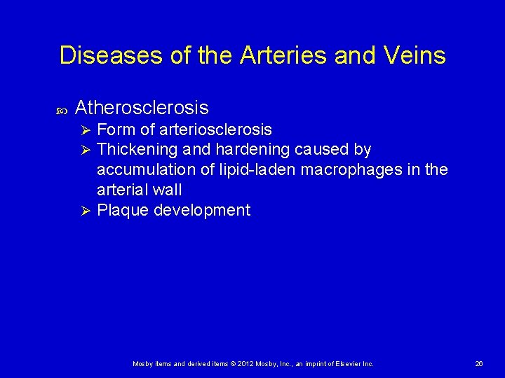 Diseases of the Arteries and Veins Atherosclerosis Form of arteriosclerosis Thickening and hardening caused