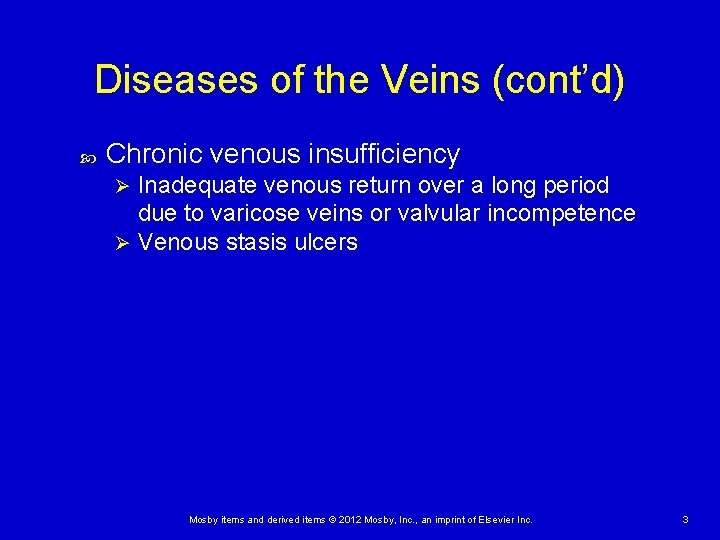 Diseases of the Veins (cont’d) Chronic venous insufficiency Inadequate venous return over a long