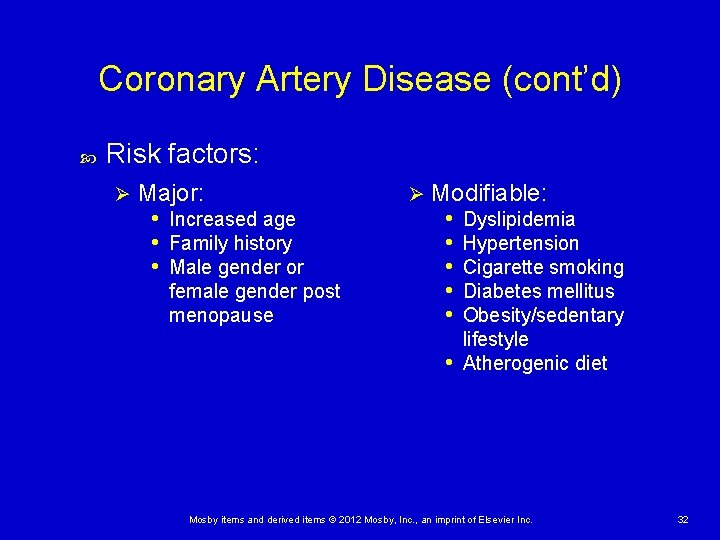 Coronary Artery Disease (cont’d) Risk factors: Ø Major: • Increased age • Family history