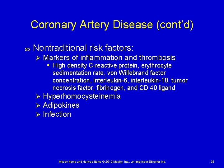 Coronary Artery Disease (cont’d) Nontraditional risk factors: Ø Markers of inflammation and thrombosis •