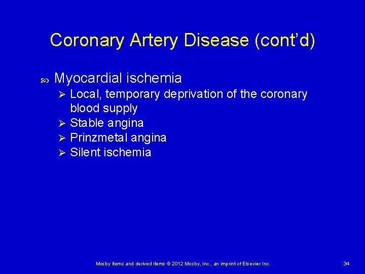 Coronary Artery Disease (cont’d) Myocardial ischemia Local, temporary deprivation of the coronary blood supply