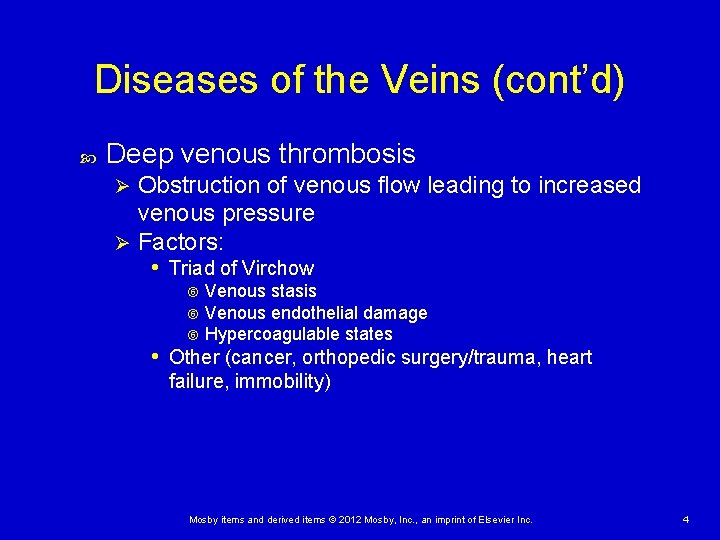 Diseases of the Veins (cont’d) Deep venous thrombosis Obstruction of venous flow leading to