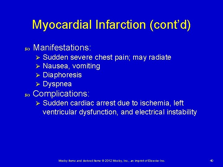 Myocardial Infarction (cont’d) Manifestations: Ø Ø Sudden severe chest pain; may radiate Nausea, vomiting