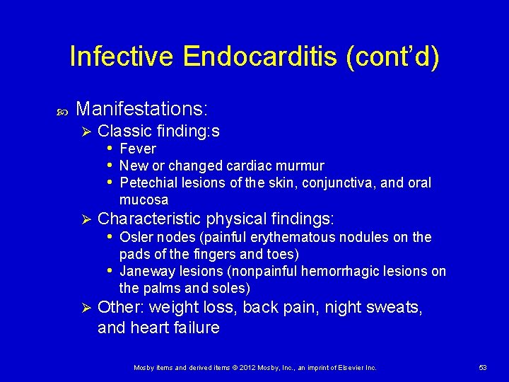 Infective Endocarditis (cont’d) Manifestations: Ø Classic finding: s • Fever • New or changed