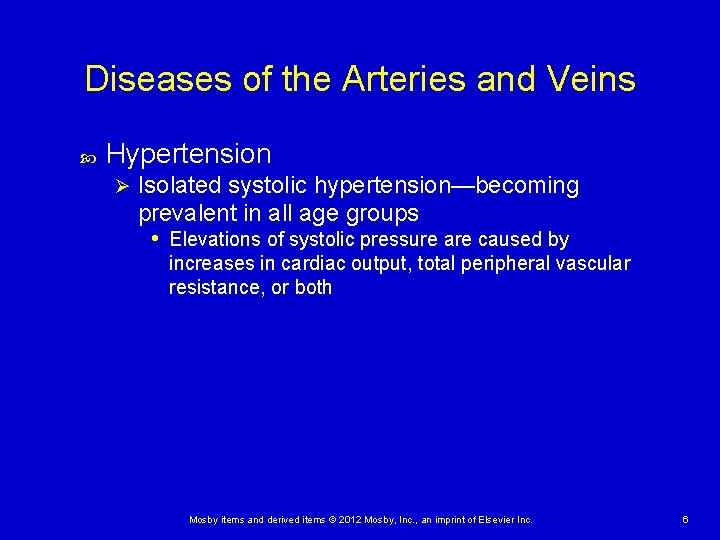 Diseases of the Arteries and Veins Hypertension Ø Isolated systolic hypertension—becoming prevalent in all