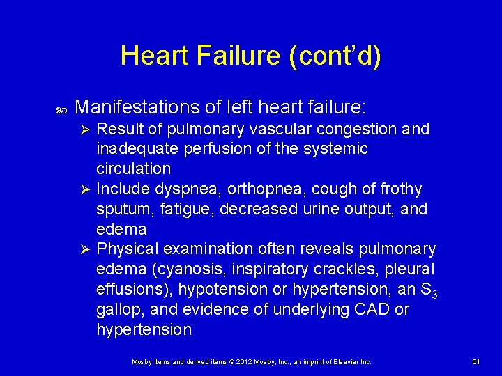 Heart Failure (cont’d) Manifestations of left heart failure: Result of pulmonary vascular congestion and