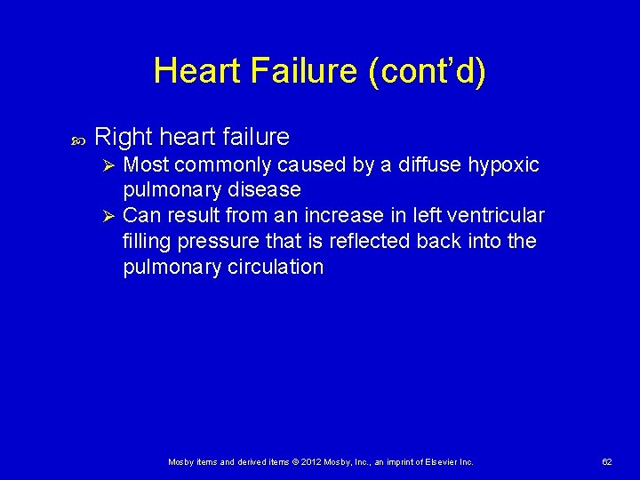 Heart Failure (cont’d) Right heart failure Most commonly caused by a diffuse hypoxic pulmonary
