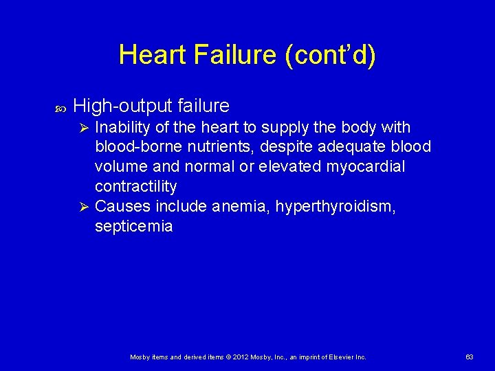 Heart Failure (cont’d) High-output failure Inability of the heart to supply the body with