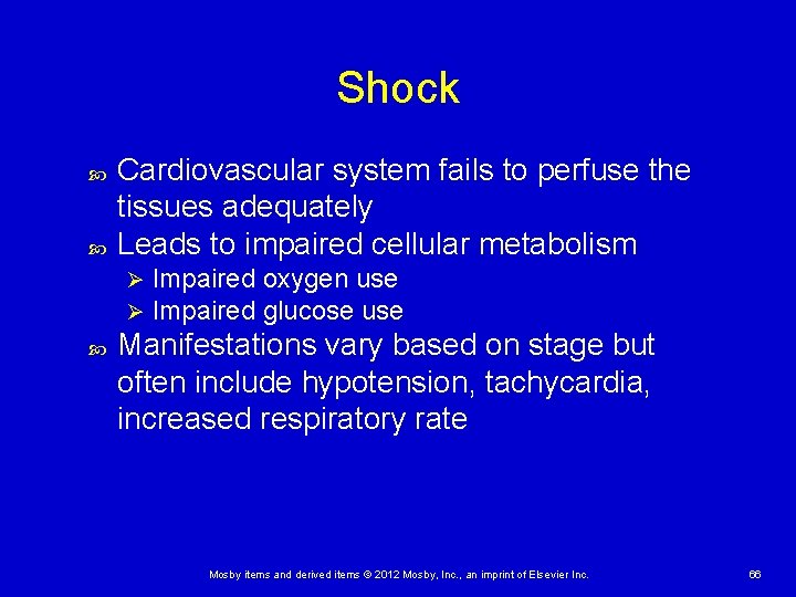 Shock Cardiovascular system fails to perfuse the tissues adequately Leads to impaired cellular metabolism