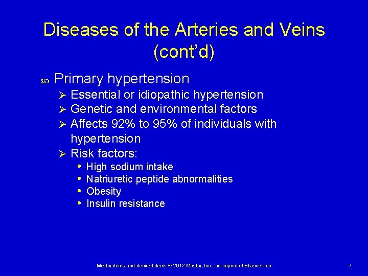 Diseases of the Arteries and Veins (cont’d) Primary hypertension Essential or idiopathic hypertension Genetic