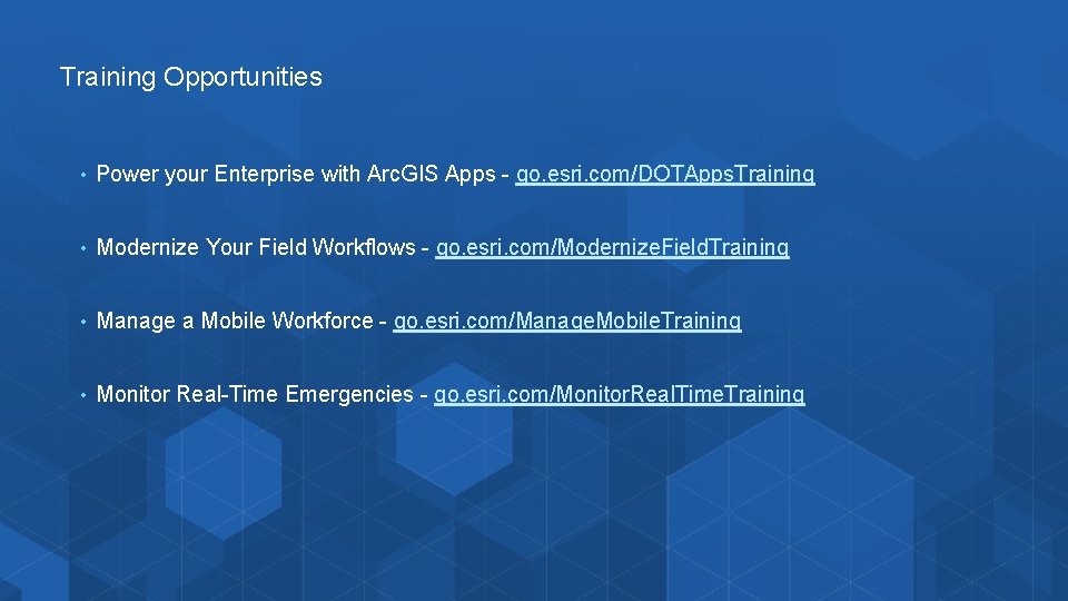 Training Opportunities • Power your Enterprise with Arc. GIS Apps - go. esri. com/DOTApps.