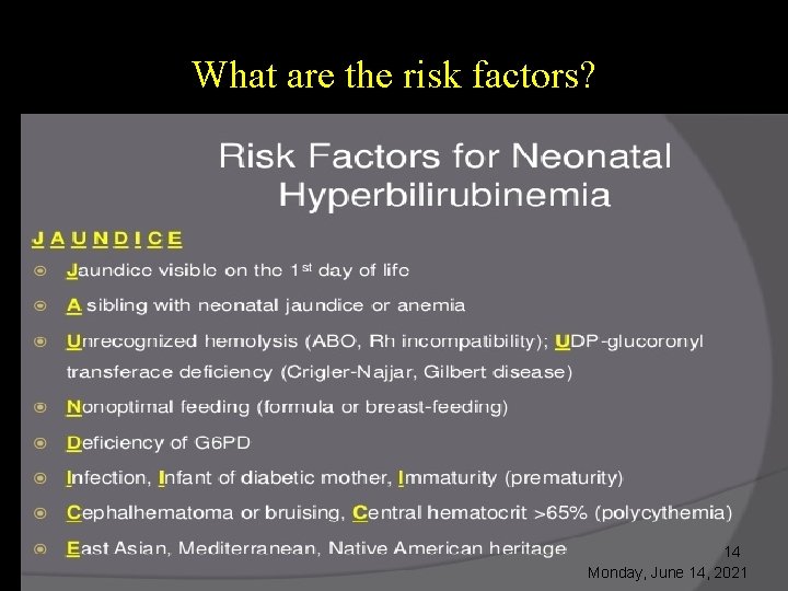 What are the risk factors? Ø Gestational Age more in premature Ø Race (Genetic