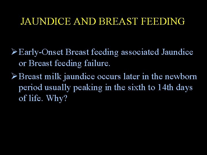 JAUNDICE AND BREAST FEEDING Ø Early-Onset Breast feeding associated Jaundice or Breast feeding failure.