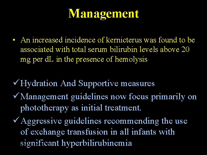 Management • An increased incidence of kernicterus was found to be associated with total