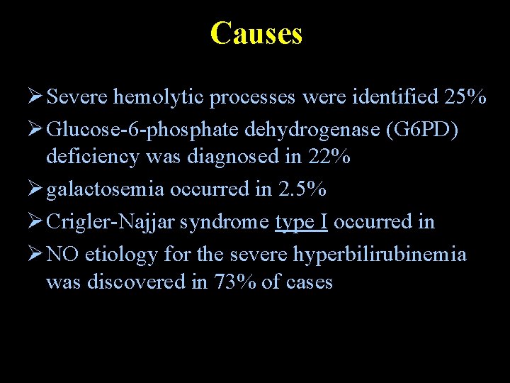 Causes Ø Severe hemolytic processes were identified 25% Ø Glucose-6 -phosphate dehydrogenase (G 6