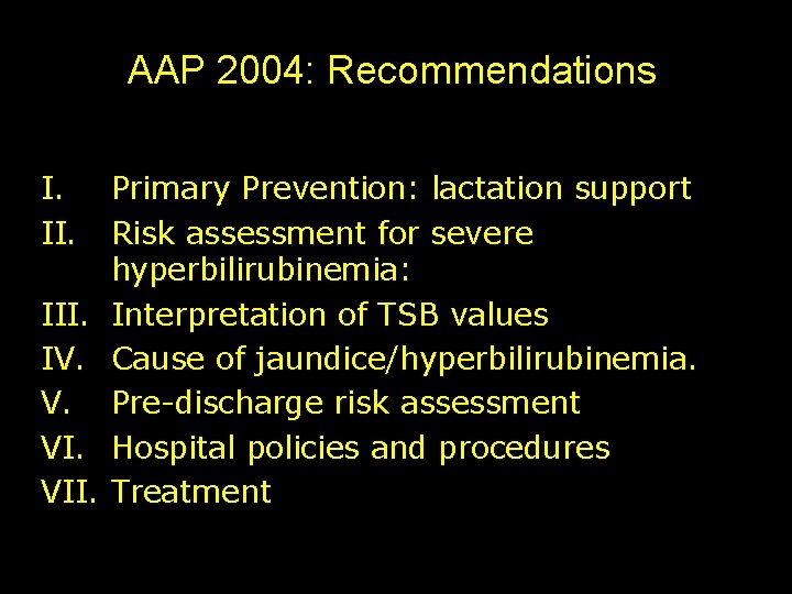 AAP 2004: Recommendations I. III. IV. V. VII. Primary Prevention: lactation support Risk assessment