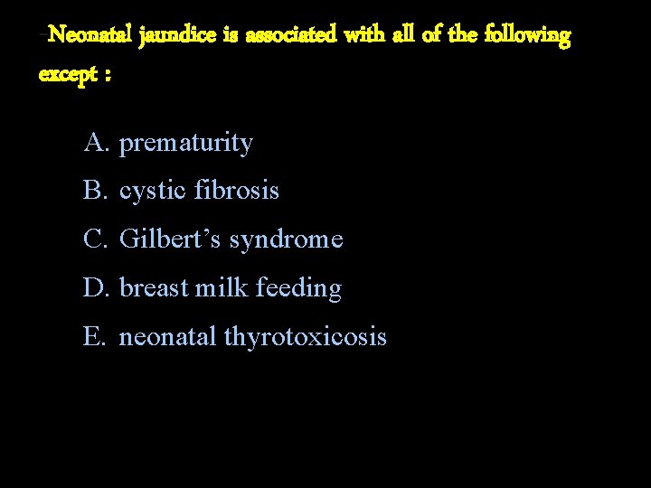 -Neonatal jaundice is associated with all of the following except : A. prematurity B.