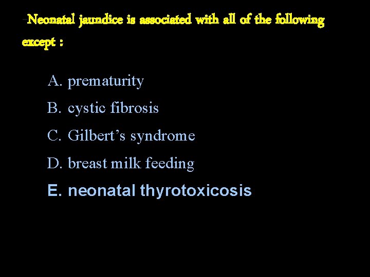 -Neonatal jaundice is associated with all of the following except : A. prematurity B.