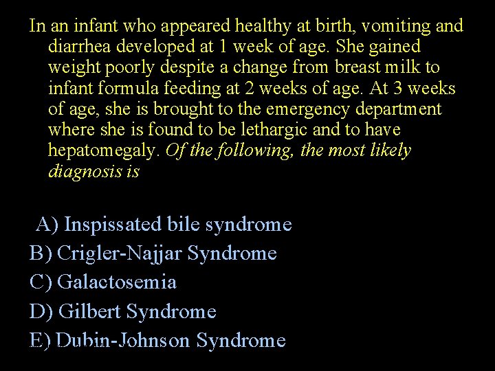 In an infant who appeared healthy at birth, vomiting and diarrhea developed at 1