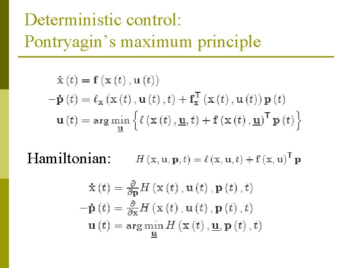 Deterministic control: Pontryagin’s maximum principle Hamiltonian: 